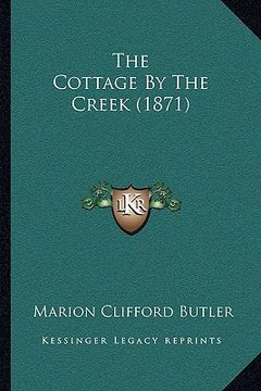 portada the cottage by the creek (1871) the cottage by the creek (1871) (en Inglés)