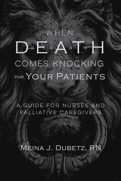 portada When Death Comes Knocking for Your Patients: A Guide for Nurses and Palliative Caregivers (en Inglés)