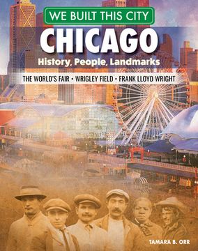 We Built This City: Chicago: History, People, Landmarks - The World's Fair, Wrigley Field, Frank Lloyd Wright (en Inglés)