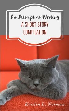 portada An Attempt at Writing: A Short Story Compilation (en Inglés)