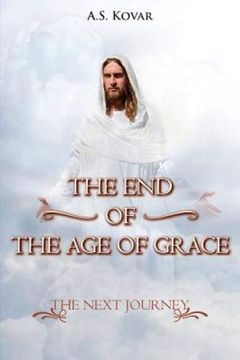 portada The end of the age of Grace: The Next Journey (en Inglés)