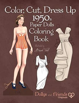 portada Color, Cut, Dress up 1950S Paper Dolls Coloring Book, Dollys and Friends Originals: Vintage Fashion History Paper Doll Collection, Adult Coloring Pages With Classic Fifties Style Costumes (en Inglés)