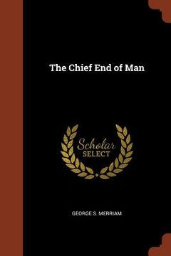 portada The Chief End of Man (en Inglés)