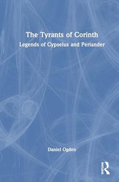 portada The Tyrants of Corinth: Legends of Cypselus and Periander (en Inglés)