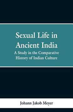 portada Sexual life in ancient India: a study in the comparative history of Indian culture (en Inglés)