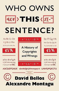 portada Who Owns This Sentence? A History of Copyrights and Wrongs (en Inglés)