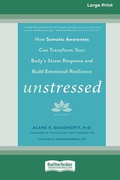 portada Unstressed: How Somatic Awareness Can Transform Your Body's Stress Response and Build Emotional Resilience [Large Print 16 Pt Edit (en Inglés)