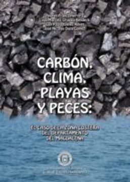 portada Carbón, Clima, Playas y Peces. El Caso de la Zona Costera del Departamento del Magdalena (in Spanish)