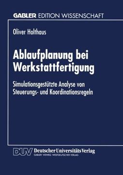 portada Ablaufplanung bei Werkstattfertigung: Simulationsgestützte Analyse von Steuerungs- und Koordinationsregeln (German Edition)