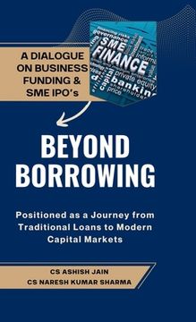 Beyond Borrowing: Positioned as a Journey from Traditional Loans to Modern Capital Markets (en Inglés)