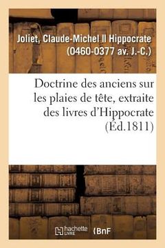 portada Doctrine Des Anciens Sur Les Plaies de Tête, Extraite Des Livres d'Hippocrate (en Francés)