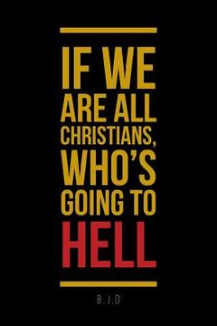 portada If We Are All Christians, Who's Going To Hell