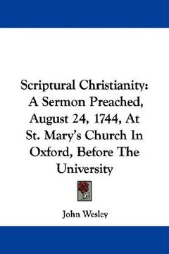 portada scriptural christianity: a sermon preached, august 24, 1744, at st. mary's church in oxford, before the university (en Inglés)