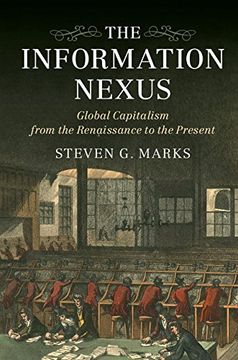portada The Information Nexus: Global Capitalism From the Renaissance to the Present (en Inglés)