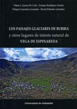 LOS PAISAJES GLACIARES DE BURBIA Y OTROS LUGARES DE INTERÉS NATURAL DE VEGA DE ESPINAREDA