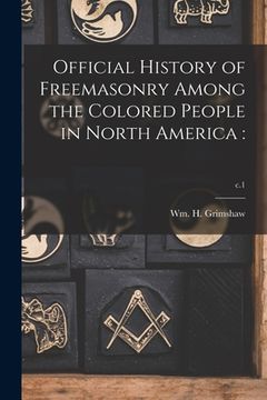 portada Official History of Freemasonry Among the Colored People in North America: ; c.1