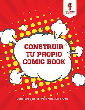portada Construir tu Propio Comic Book: Libro Para Colorear Para Niñas de 6 Años (in Spanish)