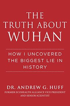 portada The Truth About Wuhan: How i Uncovered the Biggest lie in History (en Inglés)