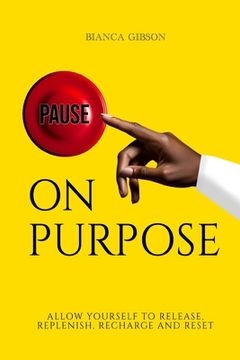portada Pause on Purpose: Allow Yourself to Release, Replenish, Recharge and Reset