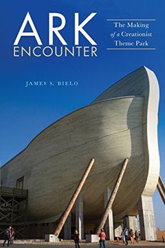 portada Ark Encounter: The Making of a Creationist Theme Park (in English)