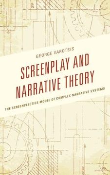 portada Screenplay and Narrative Theory: The Screenplectics Model of Complex Narrative Systems (in English)