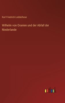 portada Wilhelm von Oranien und der Abfall der Niederlande (en Alemán)