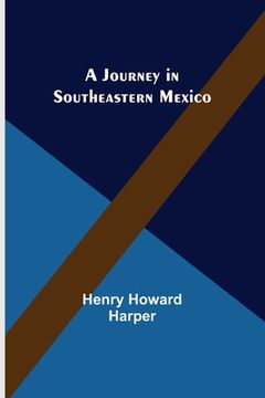 portada A Journey in Southeastern Mexico (en Inglés)