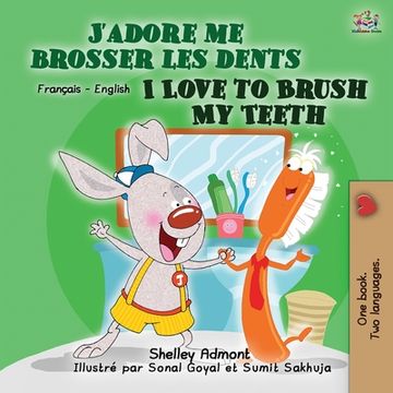 portada I Love to Brush My Teeth (French English Bilingual Book for Kids) (en Francés)