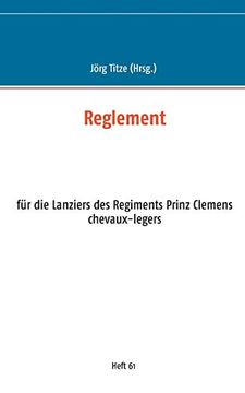 portada Reglement: Für die Lanziers des Regiments Prinz Clemens Chevaux-Legers (en Alemán)