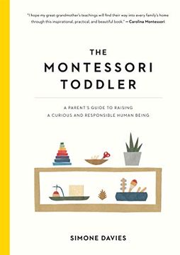 portada The Montessori Toddler: A Parent's Guide to Raising a Curious and Responsible Human Being (in English)