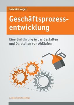 portada Geschäftsprozessentwicklung: Einführung in das Gestalten und Darstellen von Abläufen (en Alemán)