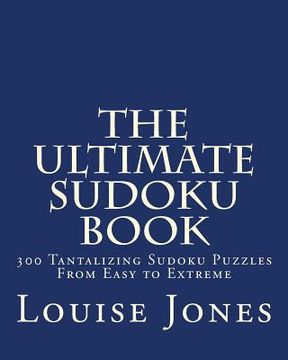 portada The Ultimate Sudoku Book: 300 Tantalizing Puzzles From Easy to Extreme (en Inglés)
