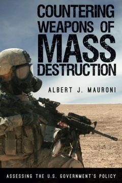 portada Countering Weapons of Mass Destruction: Assessing the U.S. Government's Policy