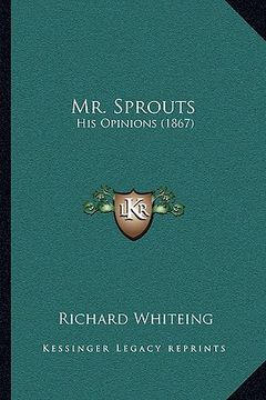portada mr. sprouts: his opinions (1867) (en Inglés)