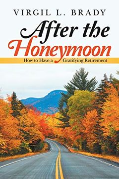 portada After the Honeymoon: How to Have a Gratifying Retirement (in English)