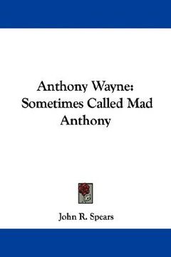 portada anthony wayne: sometimes called mad anthony (en Inglés)