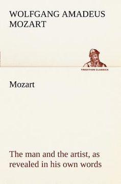 portada mozart: the man and the artist, as revealed in his own words
