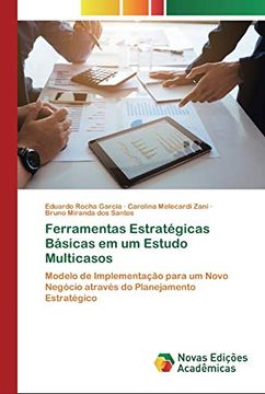 portada Ferramentas Estratégicas Básicas em um Estudo Multicasos: Modelo de Implementação Para um Novo Negócio Através do Planejamento Estratégico