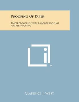 portada Proofing of Paper: Waterproofing, Water-Vaporproofing, Greaseproofing (en Inglés)