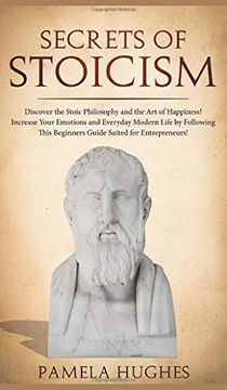 portada Secrets of Stoicism: Discover the Stoic Philosophy and the Art of Happiness; Increase Your Emotions and Everyday Modern Life by Following T (in English)