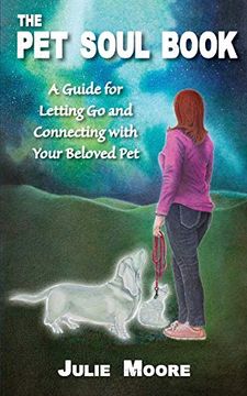 portada The pet Soul Book: A Guide for Letting go and Connecting With Your Beloved pet 