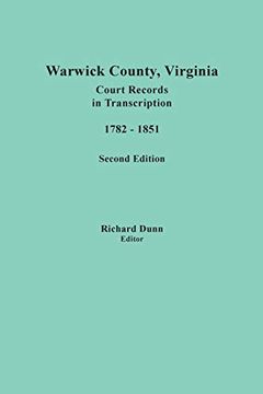 portada Warwick County, Virginia, Court Records in Transcription, 1782-1851. Second Edition (en Inglés)