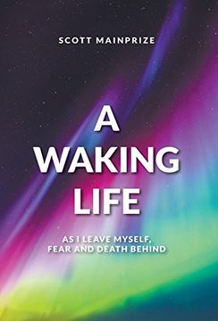 portada A Waking Life - as i Leave Myself, Fear and Death Behind (en Inglés)