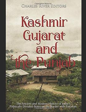 portada Kashmir, Gujarat, and the Punjab: The Ancient and Modern History of India’S Politically Divided States on the Border With Pakistan (en Inglés)