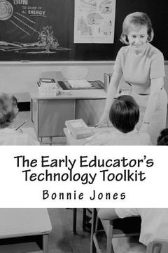 portada The Early Educator's Technology Toolkit: Basic technology for the elementary classroom (in English)