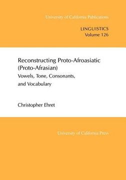 portada reconstructing proto-afroasiatic (proto-afrasian) vowels, tone, consonants, and vocabulary (en Inglés)