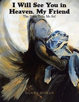 portada I Will see you in Heaven, my Friend: The Bible Tells me so! (en Inglés)