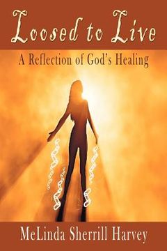 portada loosed to live: a reflection of god's healing (en Inglés)