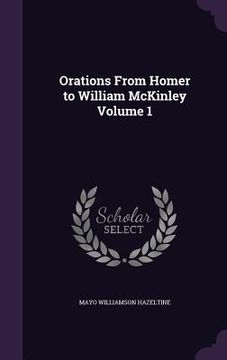 portada Orations From Homer to William McKinley Volume 1 (en Inglés)