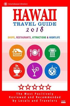 portada Hawaii Travel Guide 2018: Best Rated Shops, Restaurants, Attractions & Nightlife in Hawaii (City Travel Guide 2018) (en Inglés)